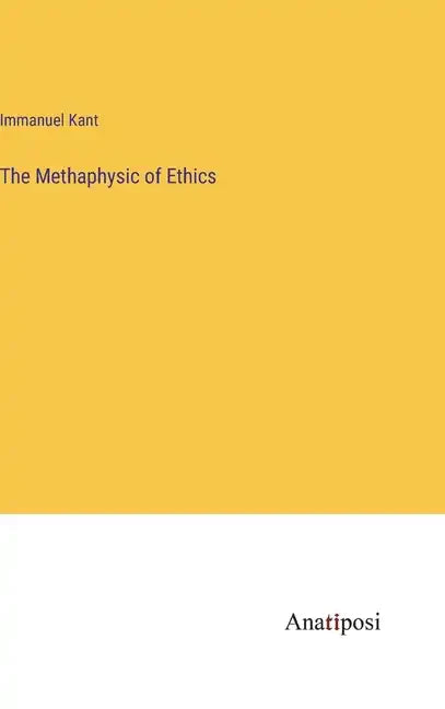 The Methaphysic of Ethics - Hardcover