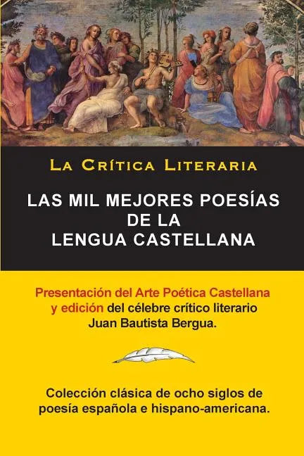 Las Mil Mejores Poesías de la Lengua Castellana, Juan Bautista Bergua; Colección La Critica Literaria, Ediciones Ibéricas: Colección La Crítica Litera - Paperback