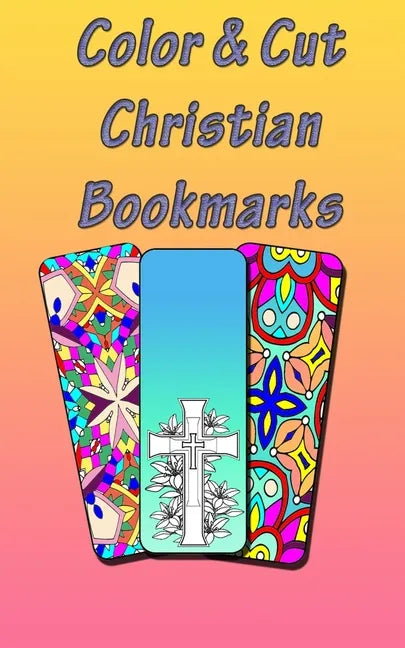 Color & Cut Christian Bookmarks: Art Therapy For Adults Stress Relieving Mandala Design Reduce Anxiety Color, Cut and Laminate Birthday/Christmas/Anyt - Paperback