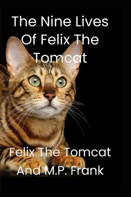 The Nine Lives of Felix the Tomcat - Paperback