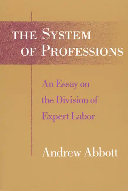 The System of Professions: An Essay on the Division of Expert Labor - Paperback