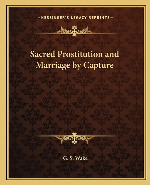 Sacred Prostitution and Marriage by Capture - Paperback