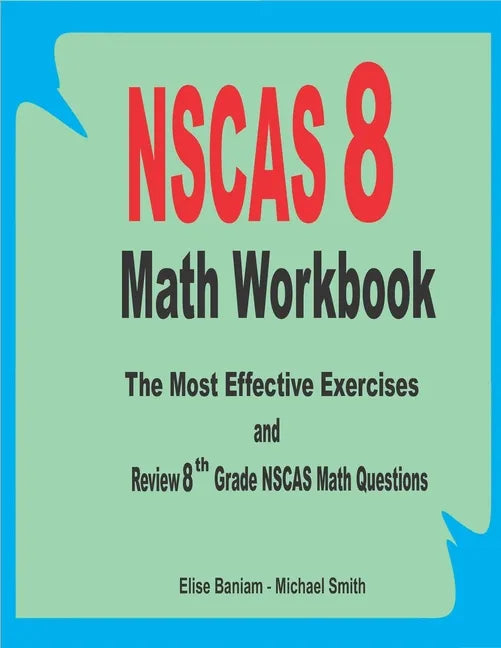 NSCAS 8 Math Workbook: The Most Effective Exercises and Review 8th Grade NSCAS Math Questions - Paperback