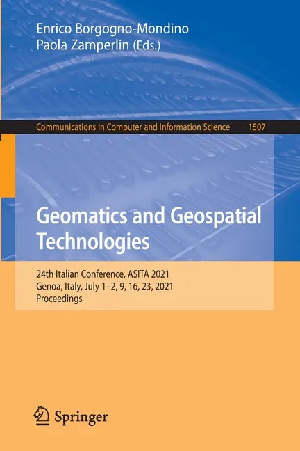 Geomatics and Geospatial Technologies: 24th Italian Conference, Asita 2021, Genoa, Italy, July 1-2, 9, 16, 23, 2021, Proceedings - Paperback