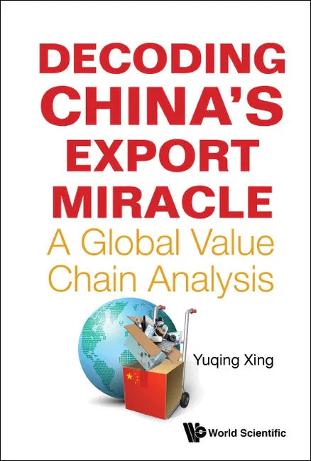 Decoding China's Export Miracle: A Global Value Chain Analysis - Hardcover
