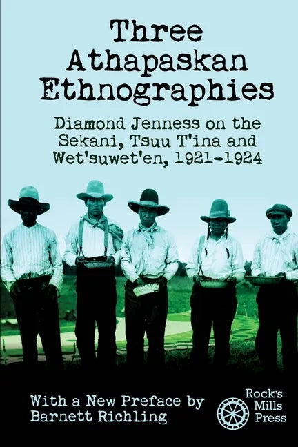 Three Athapaskan Ethnographies: Diamond Jenness on the Sekani, Tsuu T'ina and Wet'suwet'en, 1921-1924 - Paperback