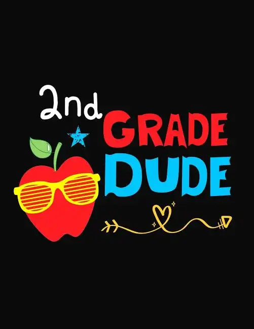 2nd Grade Dude: Funny Back To School notebook, Gift For Girls and Boys,109 College Ruled Line Paper, Cute School Notebook, School Composition Notebook - Paperback