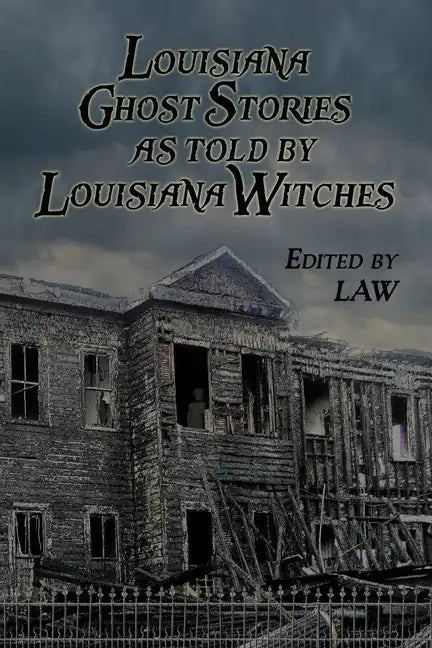 Louisiana Ghost Stories As Told By Louisiana Witches - Paperback