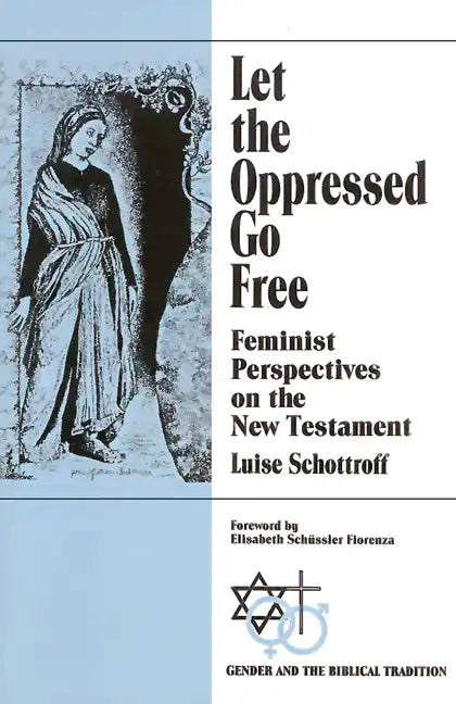 Let the Oppressed Go Free: Feminist Perspectives on the New Testament - Paperback