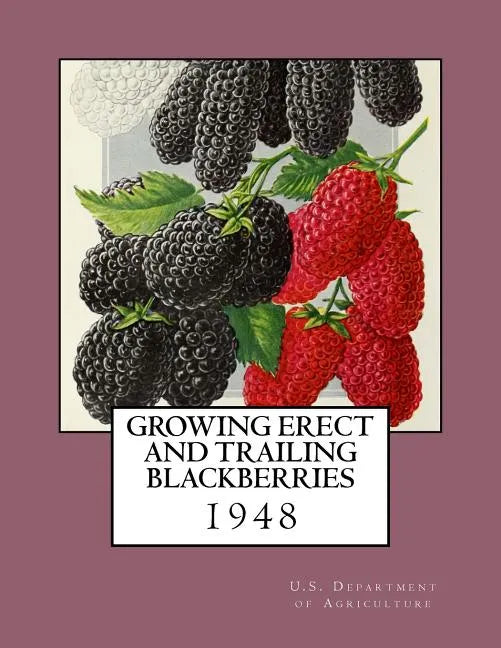 Growing Erect and Trailing Blackberries - Paperback