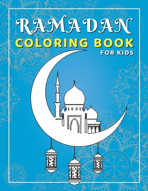 Ramadan Coloring Book for Kids: Activity book perfect for gift, easy fun and educational islamic book for young children, preschool and toddlers - cel - Paperback