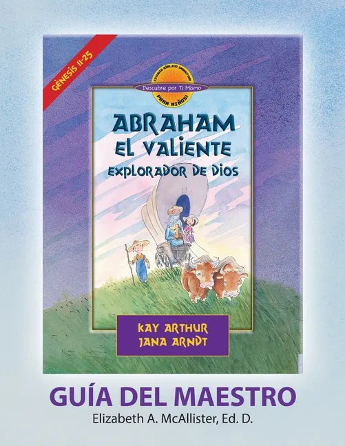 Abraham, El Valiente Explorador de Dios (Génesis 11-25), D4Y Guía del Maestro / Abraham, God's Brave Explorer (Genesis 11-25) D4Y Teacher's Guide - Paperback