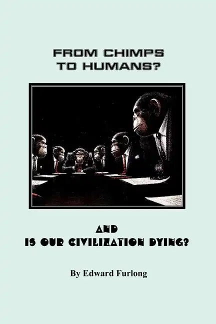 From Chimps to Humans? & Is Our Civilization Dying - Paperback