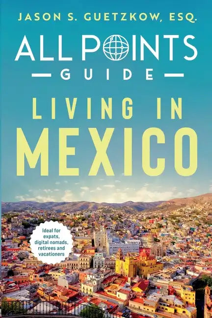 All Points Guide Living in Mexico - Paperback