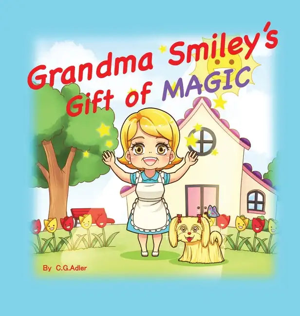 Grandma Smiley's Gift of Magic: Book One of the My Magic Muffin Series - Hardcover