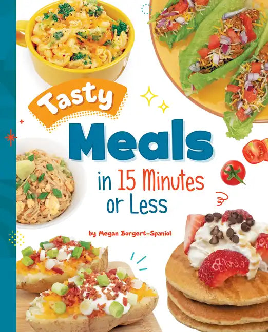 Tasty Meals in 15 Minutes or Less - Hardcover