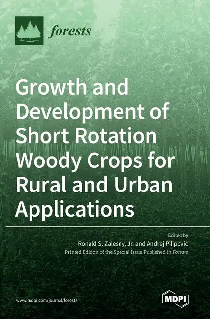 Growth and Development of Short Rotation Woody Crops for Rural and Urban Applications - Hardcover