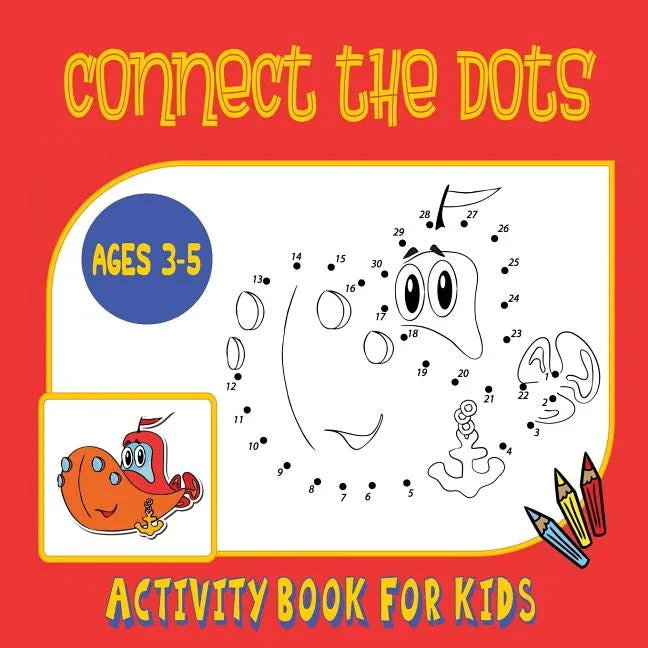 Connect the Dots Activity Book for Kids Ages 3 to 5: Trace then Color! A Combination Dot to Dot Activity Book and Coloring Book for Preschoolers and K - Paperback