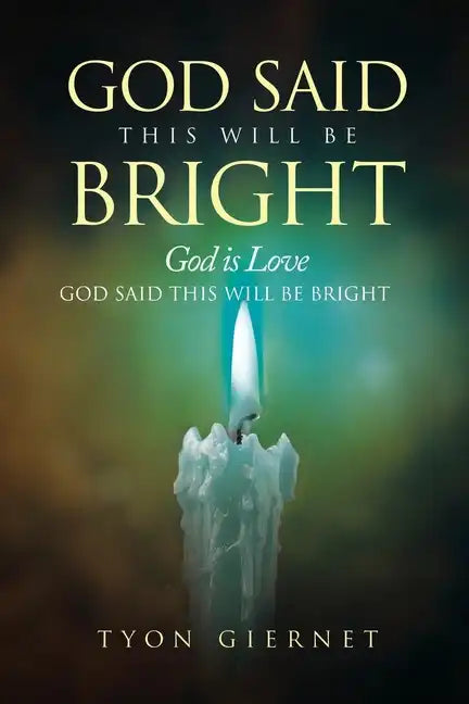 God Said This Will Be Bright: God is Love - Paperback