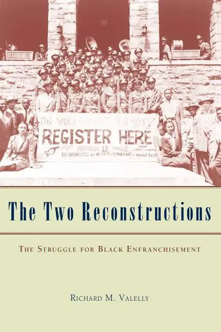 The Two Reconstructions: The Struggle for Black Enfranchisement - Paperback