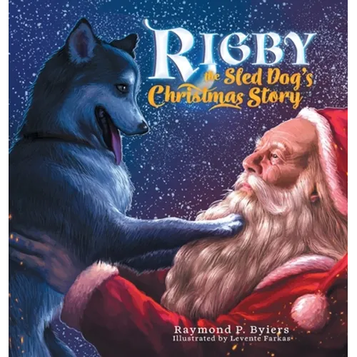 Rigby the Sled Dog's Christmas Story - Hardcover