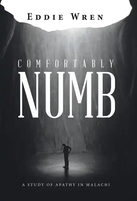 Comfortably Numb: A Study of Apathy in Malachi - Hardcover