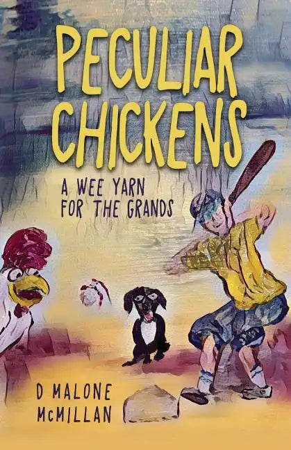 Peculiar Chickens: A Wee Yarn for the Grands - Paperback