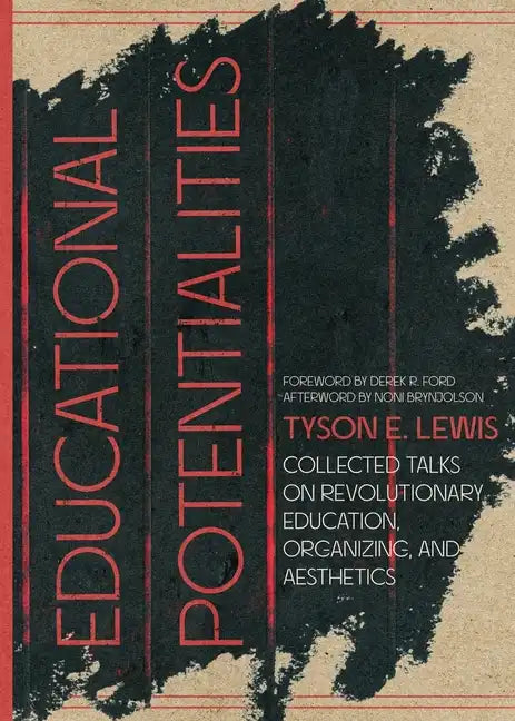 Educational Potentialities: Collected Talks on Revolutionary Education, Aesthetics, and Organization - Paperback