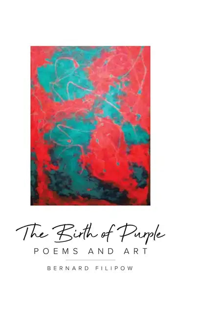 The Birth of Purple: Poems and Art - Hardcover