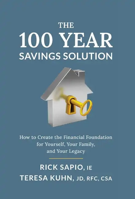 The 100 Year Savings Solution: How to Create the Financial Foundation for Yourself, Your Family, and Your Legacy - Hardcover