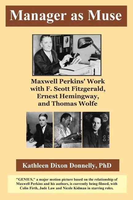 Manager as Muse: Maxwell Perkins' Work with F. Scott Fitzgerald, Ernest Hemingway, and Thomas Wolfe - Paperback