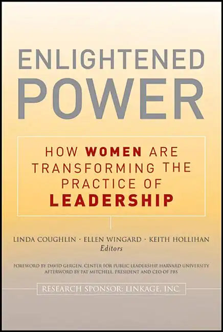 Enlightened Power: How Women Are Transforming the Practice of Leadership - Paperback