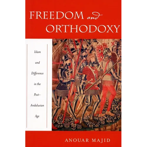 Freedom and Orthodoxy: Islam and Difference in the Post-Andalusian Age - Paperback