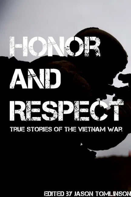 Honor and Respect: Vietnam Veteran Stories - Paperback