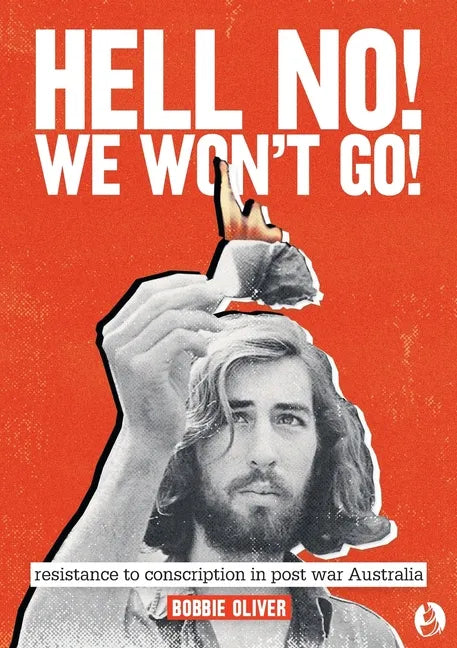Hell No! We Won't Go!: Resistance to Conscription in Postwar Australia - Paperback
