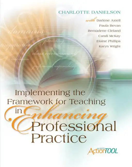Implementing the Framework for Teaching in Enhancing Professional Practice: An ASCD Action Tool - Paperback