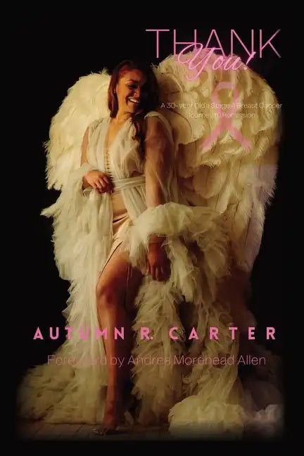 Thank you!: A 30-year Old's Stage 4 Breast Cancer Journey to Remission - Paperback
