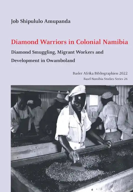 Diamond Warriors in Colonial Namibia: Diamond Smuggling, Migrant Workers and Development in Owamboland - Paperback