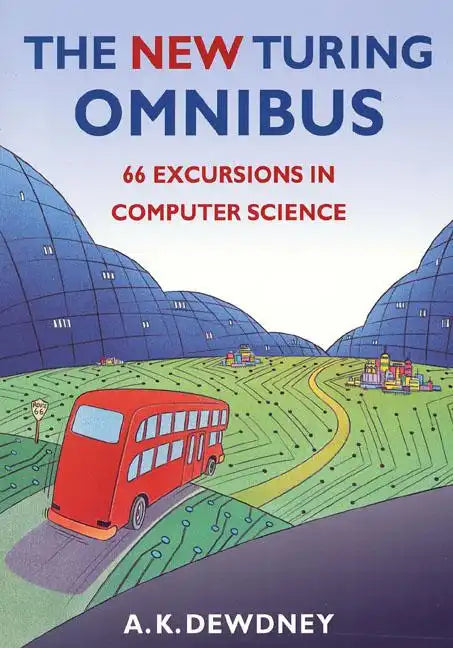 The New Turing Omnibus: Sixty-Six Excursions in Computer Science - Paperback
