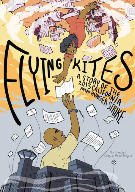 Flying Kites: A Story of the 2013 California Prison Hunger Strike - Hardcover