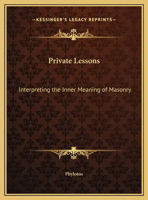 Private Lessons: Interpreting the Inner Meaning of Masonry - Hardcover