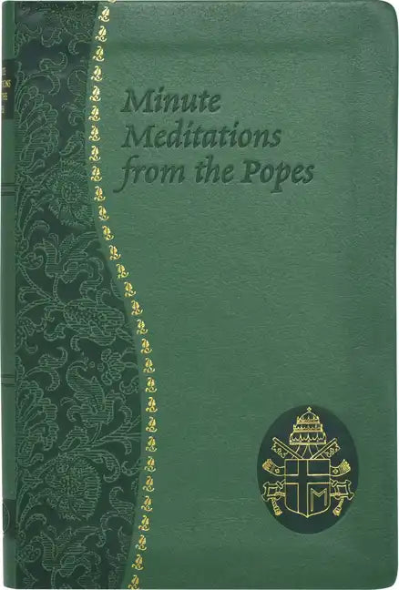 Minute Meditations from the Popes: Minute Meditations for Every Day Taken from the Words of Popes from the Twentieth Century - Imitation Leather