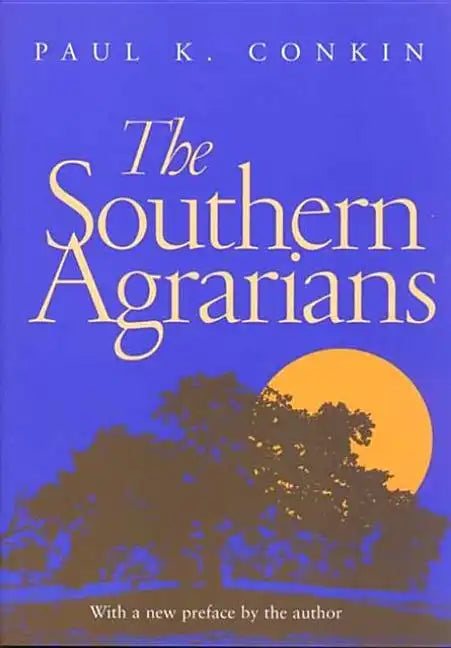 The Southern Agrarians: With a New Preface by the Author - Paperback