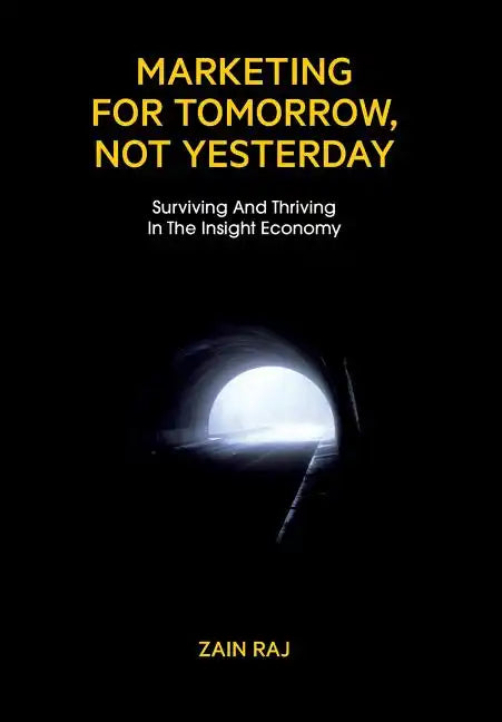 Marketing for Tomorrow, Not Yesterday - Hardcover