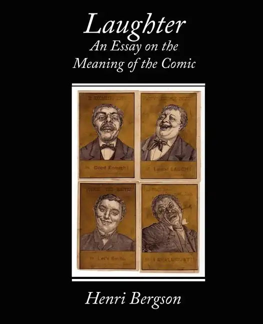 Laughter an Essay on the Meaning of the Comic - Paperback