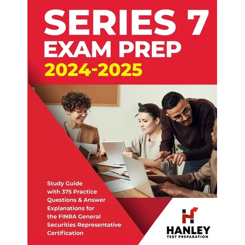 Series 7 Exam Prep 2024-2025: Study Guide with 375 Practice Questions and Answer Explanations for the FINRA General Securities Representative Certif - Paperback