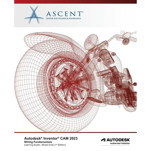 Autodesk Inventor CAM 2023 Milling Fundamentals (Mixed Units): Autodesk Authorized Publisher - Paperback