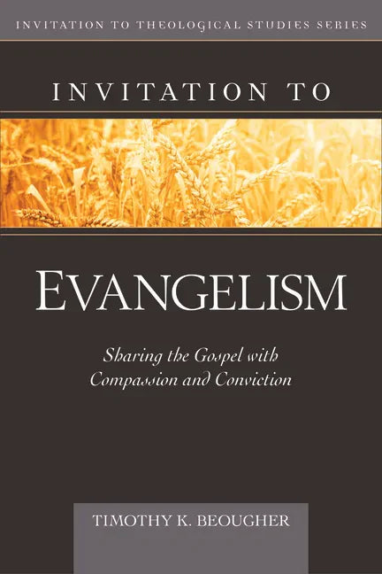 Invitation to Evangelism: Sharing the Gospel with Compassion and Conviction - Hardcover