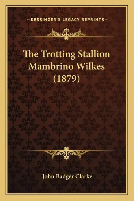The Trotting Stallion Mambrino Wilkes (1879) - Paperback