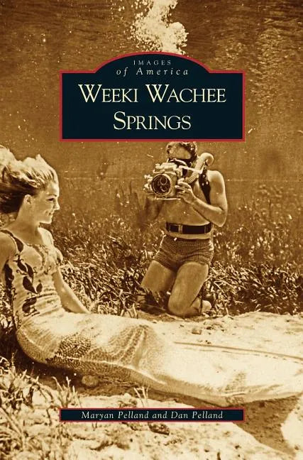Weeki Wachee Springs - Hardcover
